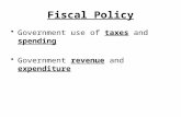 Fiscal Policy Government use of taxes and spending Government revenue and expenditure.