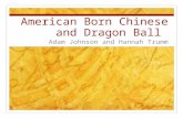 American Born Chinese and Dragon Ball Adam Johnson and Hannah Trumm.