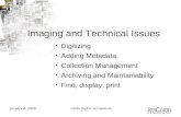January 8, 2009Califa Digital Symposium Imaging and Technical Issues Digitizing Adding Metadata Collection Management Archiving and Maintainability Find,