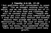 1 Timothy 6:6-10, 17-19 6 But godliness with contentment is great gain. 7 For we brought nothing into the world, and we can take nothing out of it. 8 But.
