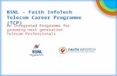 BSNL - Faith InfoTech Telecom Career Programme (TCP) An Integrated Programme for grooming next generation Telecom Professionals.