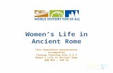 Women’s Life in Ancient Rome This PowerPoint presentation accompanies Closeup Teaching Unit 4.5.3 Women’s Life in Ancient Rome 200 BCE – 250 CE 1.