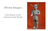 Divine Images Cult Statues in the Ancient Greek World.