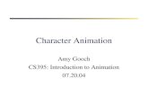 Character Animation Amy Gooch CS395: Introduction to Animation 07.20.04.