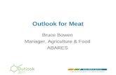 Outlook for Meat Bruce Bowen Manager, Agriculture & Food ABARES.