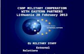 1 1 EU MILITARY STAFF External Relations Col. M. Cauchi Inglott CSDP MILITARY COOPERATION WITH EASTERN PARTNERS Lithuania 28 February 2013.