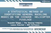 A STATISTICAL METHOD OF IDENTIFYING GENERAL BUCKLING MODES ON THE CHINOOK HELICOPTER FUSELAGE Brandon Wegge – The Boeing Company Lance Proctor – MSC.Software.