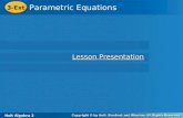 Holt Algebra 2 3-Ext Parametric Equations 3-Ext Parametric Equations Holt Algebra 2 Lesson Presentation Lesson Presentation.