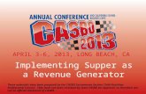 2013 CASBO ANNUAL CONFERENCE & SCHOOL BUSINESS EXPO Implementing Supper as a Revenue Generator APRIL 3-6, 2013, LONG BEACH, CA These materials have been.