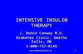 Www.diabetesclinic.ca 1 INTENSIVE INSULIN THERAPY J. Robin Conway M.D. Diabetes Clinic, Smiths Falls, ON 1-800-717-0145.