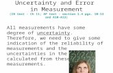 Uncertainty and Error in Measurement (IB text - Ch 11; AP text - section 1.4 pgs. 10-13 and A10-A13) All measurements have some degree of uncertainty.