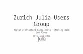 Zurich Julia Users Group Meetup 2 @Stamford Consultants – Meeting Room 2nd Floor 26th June 2014.