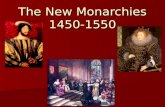 The New Monarchies 1450-1550. Territories were diverse: linguistically, culturally, historically Consolidation of power by political means: Diplomacy.