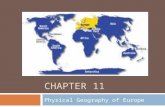 CHAPTER 11 Physical Geography of Europe. Seas, Peninsulas, and Islands  Most of land within 300 miles of seacoast— how does this affect life?  25% of.
