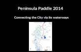 Peninsula Paddle 2014 Connecting the City via its waterways.