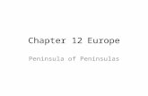 Chapter 12Europe Peninsula of Peninsulas. 12/1 Landforms and Resources Northern Peninsulas – Scandinavian Peninsula- Norway and Sweden – Fjords- cut.