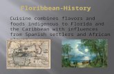 Cuisine combines flavors and foods indigenous to Florida and the Caribbean with influences from Spanish settlers and African slaves.