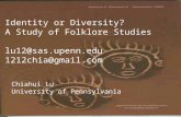Identity or Diversity? A Study of Folklore Studies lu12@sas.upenn.edu 1212chia@gmail.com Chiahui Lu University of Pennsylvania.
