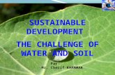 1 SUSTAINABLE DEVELOPMENT THE CHALLENGE OF WATER AND SOIL Par: Mr. Cherif KHAMMAR.