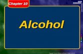 Copyright © by Holt, Rinehart and Winston. All rights reserved. Alcohol Chapter 10.