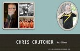 CHRIS CRUTCHER Ms. Gilbert HTTP://.