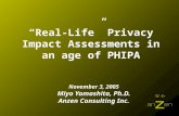 “Real-Life” Privacy Impact Assessments in an age of PHIPA November 3, 2005 Miyo Yamashita, Ph.D. Anzen Consulting Inc.