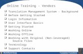 Online Training - Vendors  Translation Management System - Background  Before Getting Started  Login Information  User Interface Basics  Getting Started.