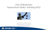 City of Bozeman Supervisors Ethics Training 2012 Local Government Center Montana State University   1.