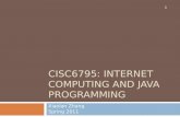 CISC6795: INTERNET COMPUTING AND JAVA PROGRAMMING Xiaolan Zhang Spring 2011 1.