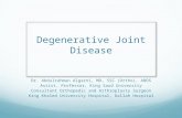 Degenerative Joint Disease Dr. Abdulrahman Algarni, MD, SSC (Ortho), ABOS Assist. Professor, King Saud University Consultant Orthopedic and Arthroplasty.