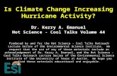 Is Climate Change Increasing Hurricane Activity? Produced by and for the Hot Science – Cool Talks Outreach Lecture Series of the Environmental Science.