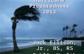 Hurricane Preparedness 2013 Jack Ellison, Jr., BS, RS Public Health Planner.