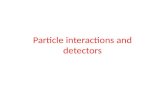 Particle interactions and detectors. Interactions of particles with matter Particle detectors measure physical quantities related to the outcome of a.