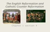 The English Reformation and Catholic Counter Reformation Chapter 1 section 4.