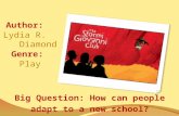 Big Question: How can people adapt to a new school? Author: Lydia R. Diamond Genre: Play.