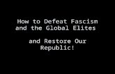How to Defeat Fascism and the Global Elites and Restore Our Republic!