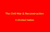 The Civil War & Reconstruction A Divided Nation. The South Secedes Causes States Rights The Compromise of 1850 The Kansas-Nebraska Act 1854 Lincoln-Douglas.