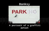 Banksy A portrait of a graffiti artist. The graffiti artist known as Banksy is mysterious even to those in his native England (if he actually is a native.