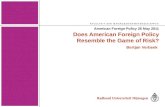 Does American Foreign Policy Resemble the Game of Risk? Bertjan Verbeek American Foreign Policy 25 May 2011.