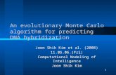 An evolutionary Monte Carlo algorithm for predicting DNA hybridization Joon Shik Kim et al. (2008) 11.05.06.(Fri) Computational Modeling of Intelligence.
