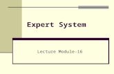 Expert System Lecture Module-16. Expert Systems (ES) ● Expert systems are knowledge based programs which provide expert quality solutions to the problems.