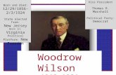 Woodrow Wilson 1913-1921 Born and died: 12/29/1856- 2/3/1924 State elected From: New Jersey Born in: Virginia Political Platform: New Freedom Vice President.
