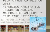 PLDF Annual Conference 2013: “EMERGING ARBITRATION TRENDS IN MEDICAL MALPRACTICE AND LONG TERM CARE LITIGATION” By: Heather A. Neal, Esq. and Peter Akmajian,