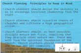 --- Church Planting Principles to Keep in Mind Church planters should design the ministry so as to encourage localized leadership from the start. Church.
