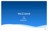 Holland By Luke Margaret Holland is in Europe. Holland is above the equator! Where is Holland?