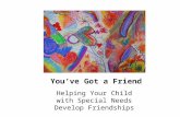 You’ve Got a Friend Helping Your Child with Special Needs Develop Friendships.