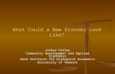 What Could a New Economy Look Like? Joshua Farley Community Development and Applied Economics Gund Institute for Ecological Economics University of Vermont.
