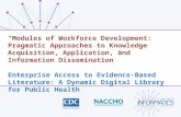 “Modules of Workforce Development: Pragmatic Approaches to Knowledge Acquisition, Application, and Information Dissemination” Enterprise Access to Evidence-Based.