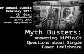 Myth Busters: Answering Difficult Questions about Single Payer Healthcare SNaHP Annual Summit February 2015 Xin Guan Albany Medical College, M3 Danny Ash.