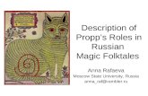 Description of Propp’s Roles in Russian Magic Folktales Anna Rafaeva Moscow State University, Russia anna_raf@rambler.ru.